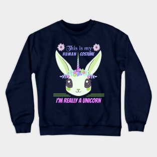 This is my human costume i'm really a unicorn funny Halloween Crewneck Sweatshirt